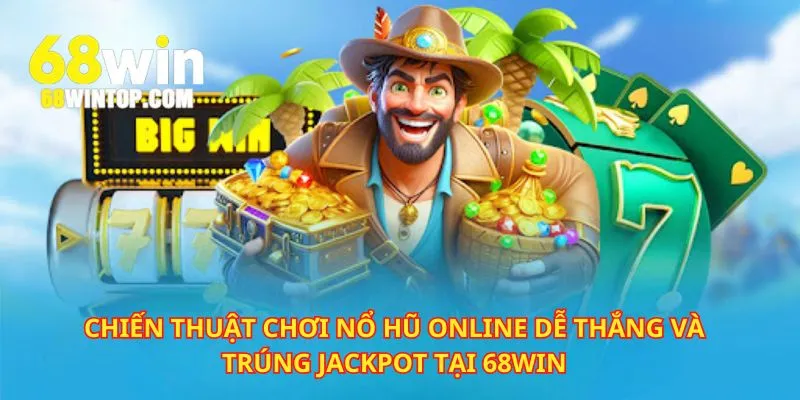 Chiến thuật chơi slot game dễ có cơ hội trúng jackpot nhất
