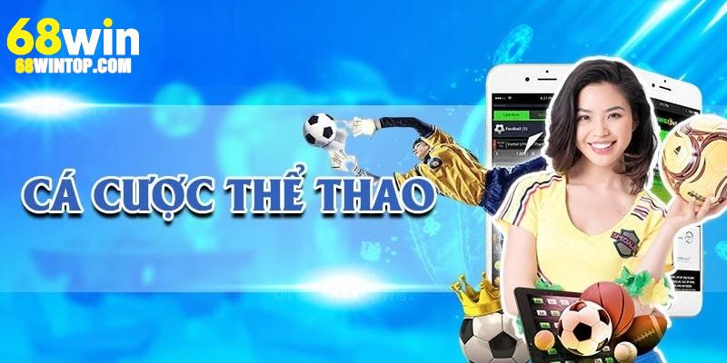 Giới thiệu tổng quan về hạng mục thể thao cá cược ở nhà cái 68WIN