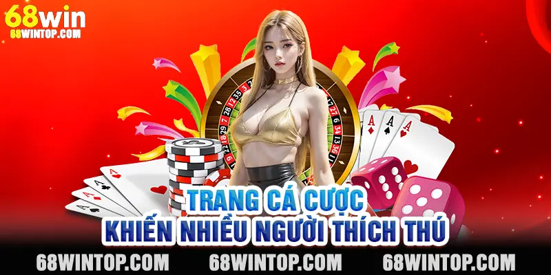 Trang cá cược tạo sự hứng thú cho nhiều thành viên