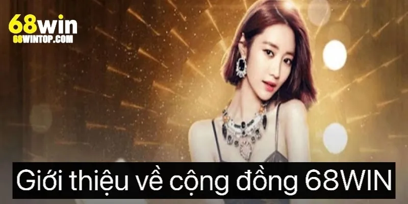 Tạo sự kết nối với những người chung đam mê cộng đồng 68WIN